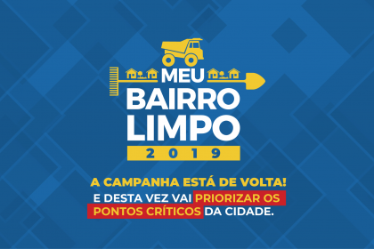 MEU BAIRRO LIMPO 2019: campanha vai “atacar” bairros com maior índice de infestação de doenças